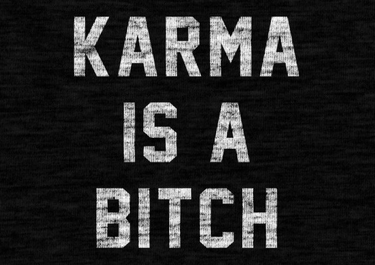 Karma never misses...
