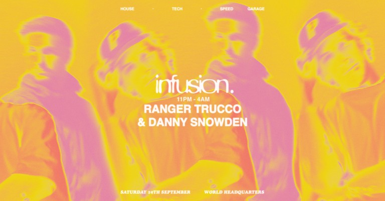 Infusion presents Ranger Trucco & Danny Snowden at World HQ Newcastle