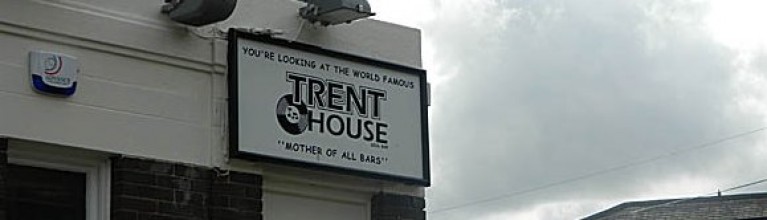 places the city has now, the Trent's 'Mother of all Bars' tagline from back in the day seems totally appropriate...