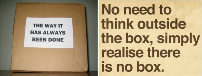 A cardboard box with the label 'The way it has always been done'; text reading 'No need to think outside the box, simply realise there is no box.'